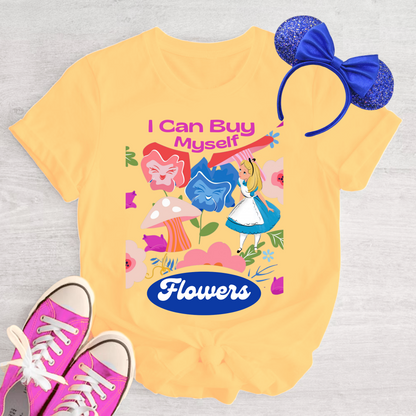 I Can Buy My Own Flowers Alice In Wonderland Disney T-shirt shirt tee